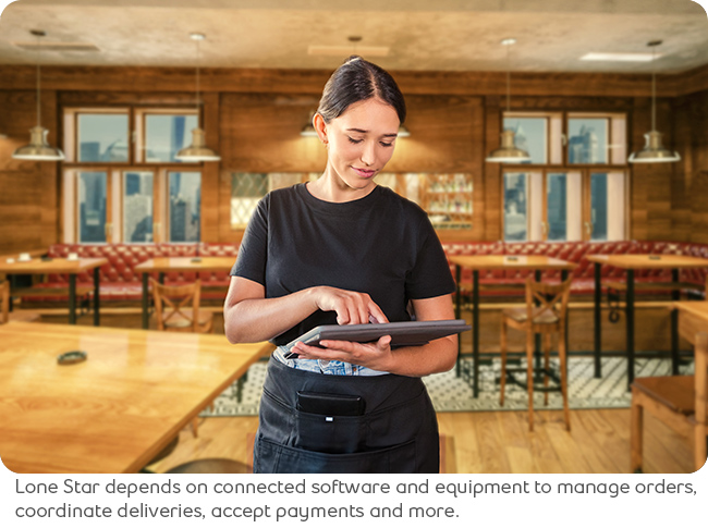 Lone Star depends on connected software and equipment to manage orders, coordinate deliveries, accept payments and more.